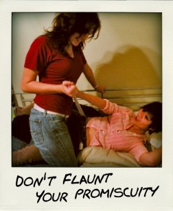 Don't flaunt your promiscuity