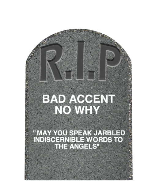 bad accent no why rip