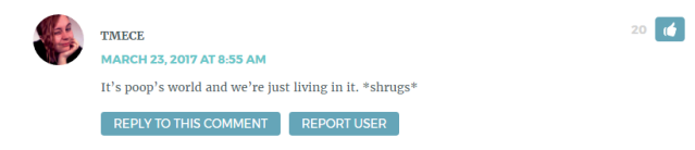 "It’s poop’s world and we’re just living in it. *shrugs*"