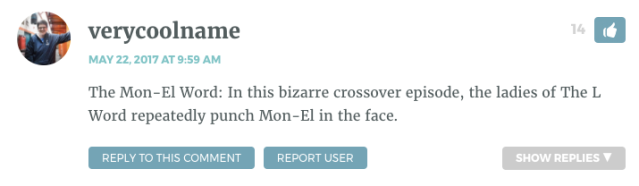 The Mon-El Word: In this bizarre crossover episode, the ladies of The L Word repeatedly punch Mon-El in the face.