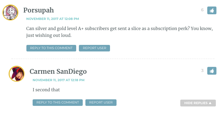 Can silver and gold level A+ subscribers get sent a slice as a subscription perk? You know, just wishing out loud.