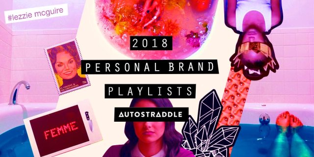 [Text] 2018 Personal Brand Playlists / Autostraddle [Image] Collage of various images including feet in a blue bathtub, a girl wearing a crown over her eyes, an old vintage stamp, an instamax image of a FEMME sign, veronica from riverdale, and an illustration of a crystal.