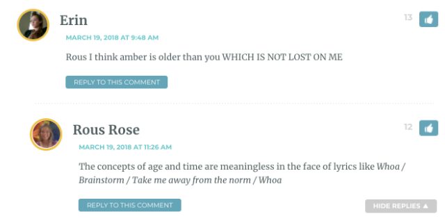 Erin: Rous I think you are younger than this song, which is not lost on me / Rous: The concepts of age and time are meaningless in the face of lyrics like Whoa / Brainstorm / Take me away from the norm / Whoa