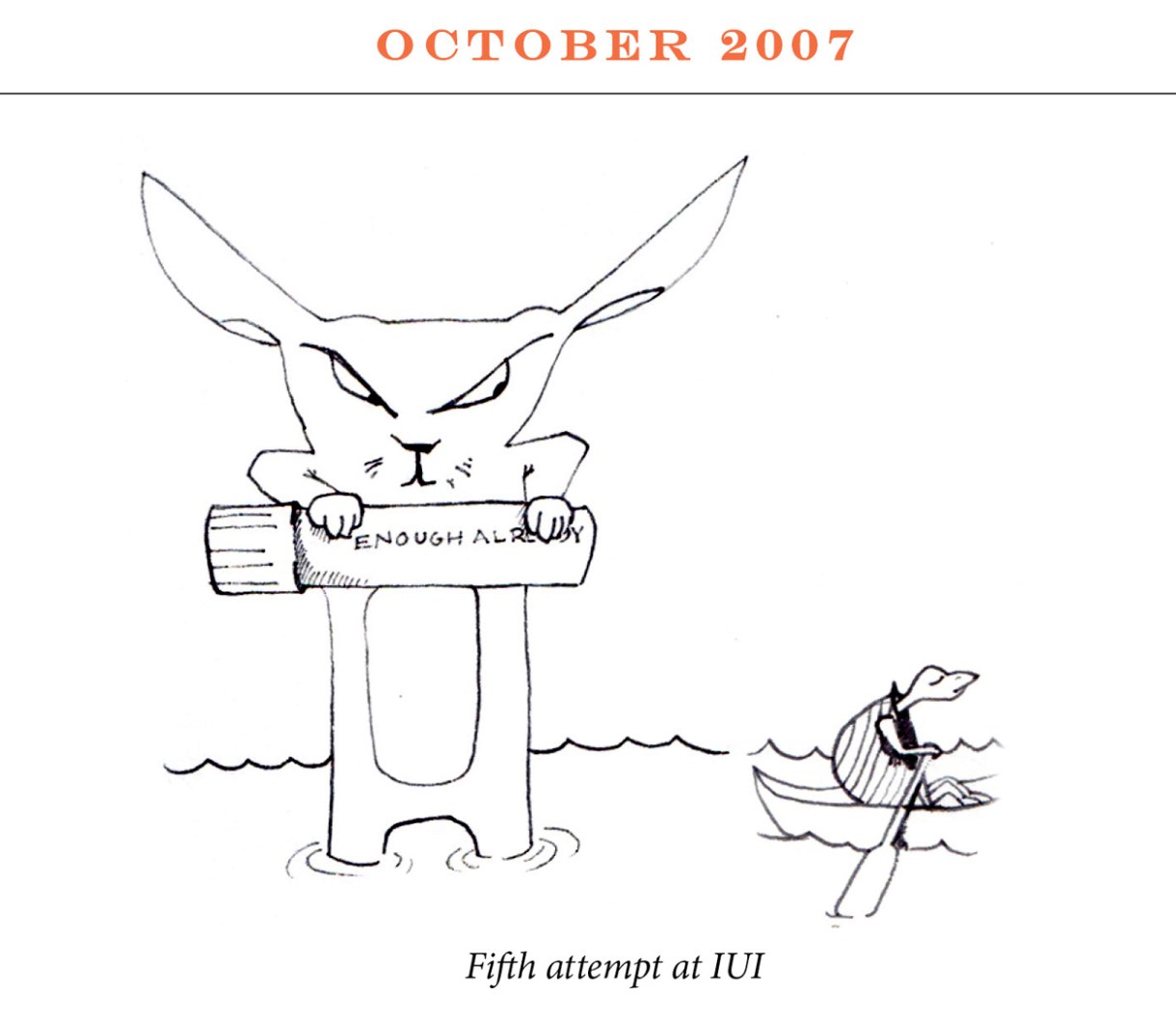 October 2007 Image description: A rabbit stands in knee deep water holding a vile high. The vile reads, “Enough already.