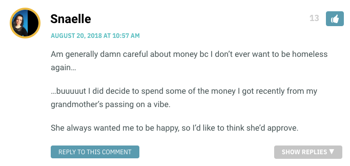 Am generally damn careful about money bc I don’t ever want to be homeless again… …buuuuut I did decide to spend some of the money I got recently from my grandmother’s passing on a vibe. She always wanted me to be happy, so I’d like to think she’d approve.