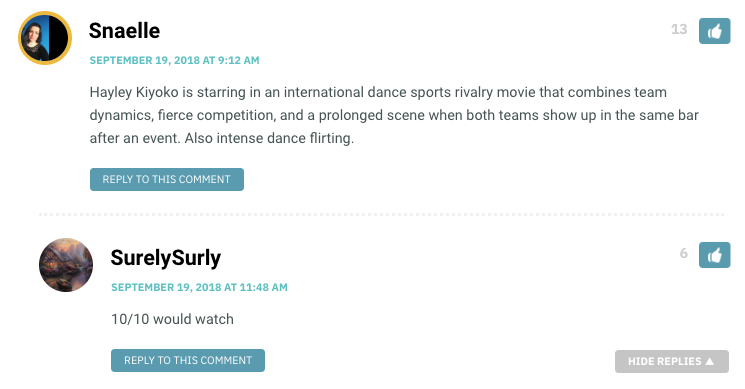 Hayley Kiyoko is starring in an international dance sports rivalry movie that combines team dynamics, fierce competition, and a prolonged scene when both teams show up in the same bar after an event. Also intense dance flirting.