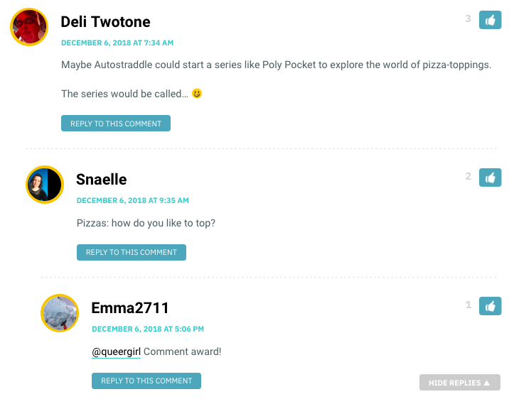 Maybe Autostraddle could start a series like Poly Pocket to explore the world of pizza-toppings. The series would be called… ? / Snaelle: Pizzas: How do you like to top?
