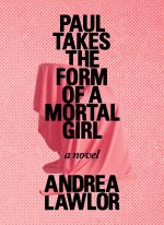 Cover art of Andrea Lawlor's, "Paul Takes the Form of a Moral Girl"