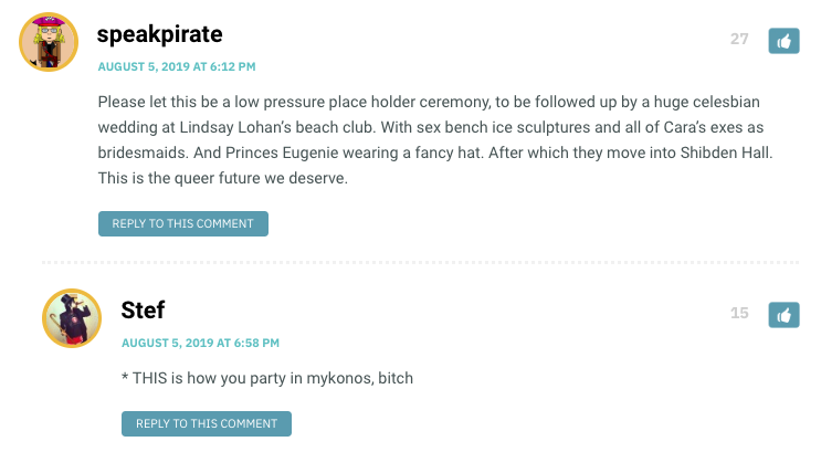 Please let this be a low pressure place holder ceremony, to be followed up by a huge celesbian wedding at Lindsay Lohan’s beach club. With sex bench ice sculptures and all of Cara’s exes as bridesmaids. And Princes Eugenie wearing a fancy hat. After which they move into Shibden Hall. This is the queer future we deserve.