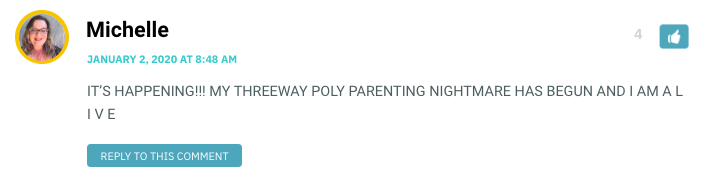 IT’S HAPPENING!!! MY THREEWAY POLY PARENTING NIGHTMARE HAS BEGUN AND I AM A L I V E