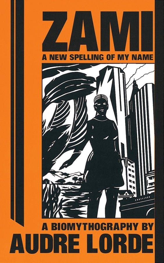 Zami: A New Spelling of My Name by Audre Lorde