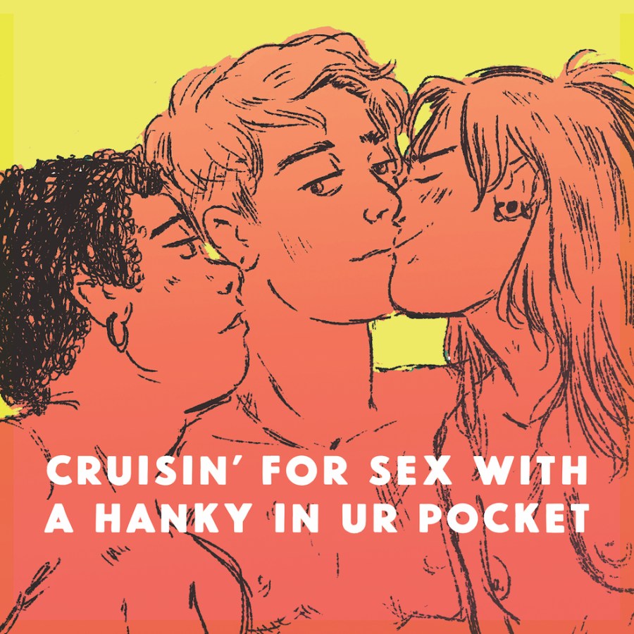 Cruisin' for Sex with a Hanky in Ur Pocket