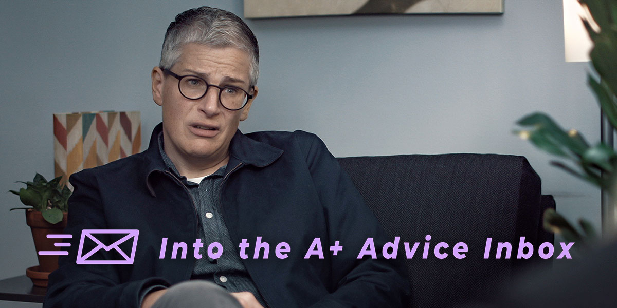 Into the A+ Advice Inbox. Abby from work in progress looks concerned in a therapy session.