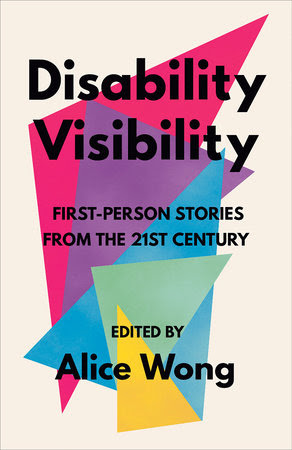 The cover of Disability Visibility: First-Person Stories from the 21st Century, edited by Alice Wong. The cover shows the book title superimposed over a series of colorful triangles.