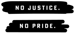 no justice. no pride.