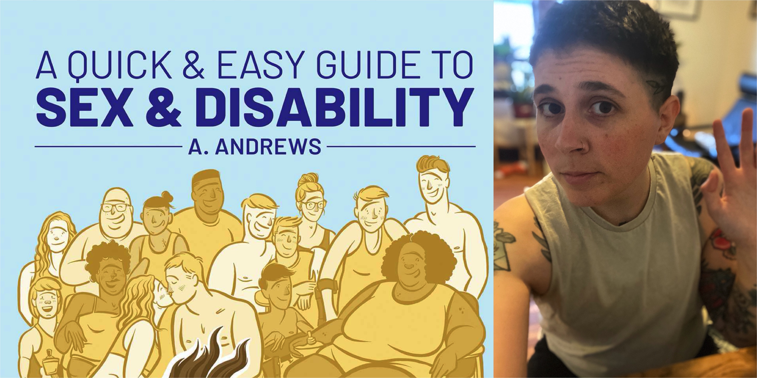 It Should Always Include Lube: Talking with A. Andrews About “A Quick and Easy Guide to Sex & Disability”