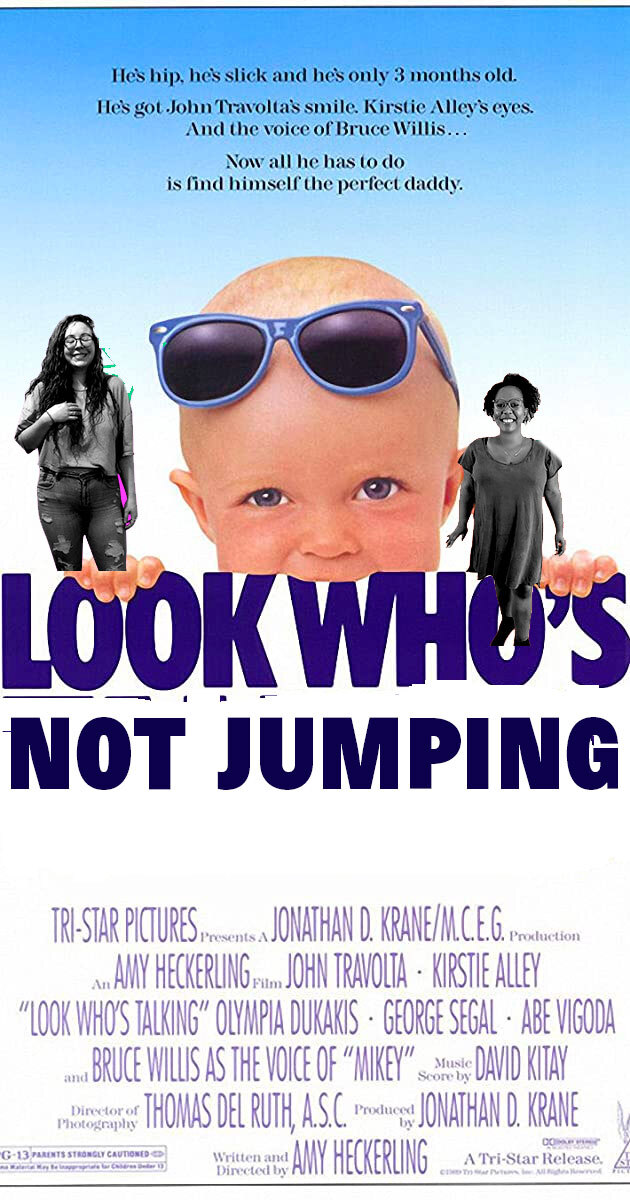 Look Who's Talking Too poster photoshopped to be "LOOK WHO'S NOT JUMPING" with Rachel and Carmen added to the imag.