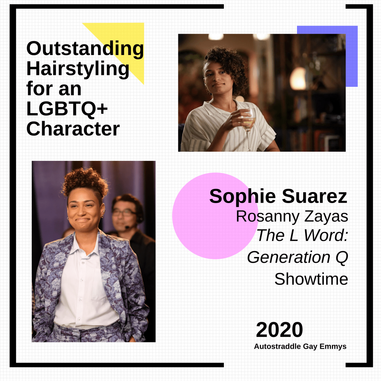 Outstanding Hairstyling for an LGBTQ+ Character: Sophie Suarez “The L Word: Generation Q”." Two pictures of Sophie with her hair looking cute. 