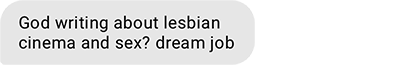 God writing about lesbian cinema and sex? dream job