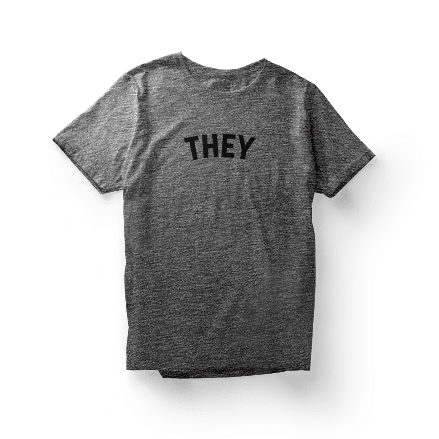 Heather Grey Shirt with a black "They" graphic