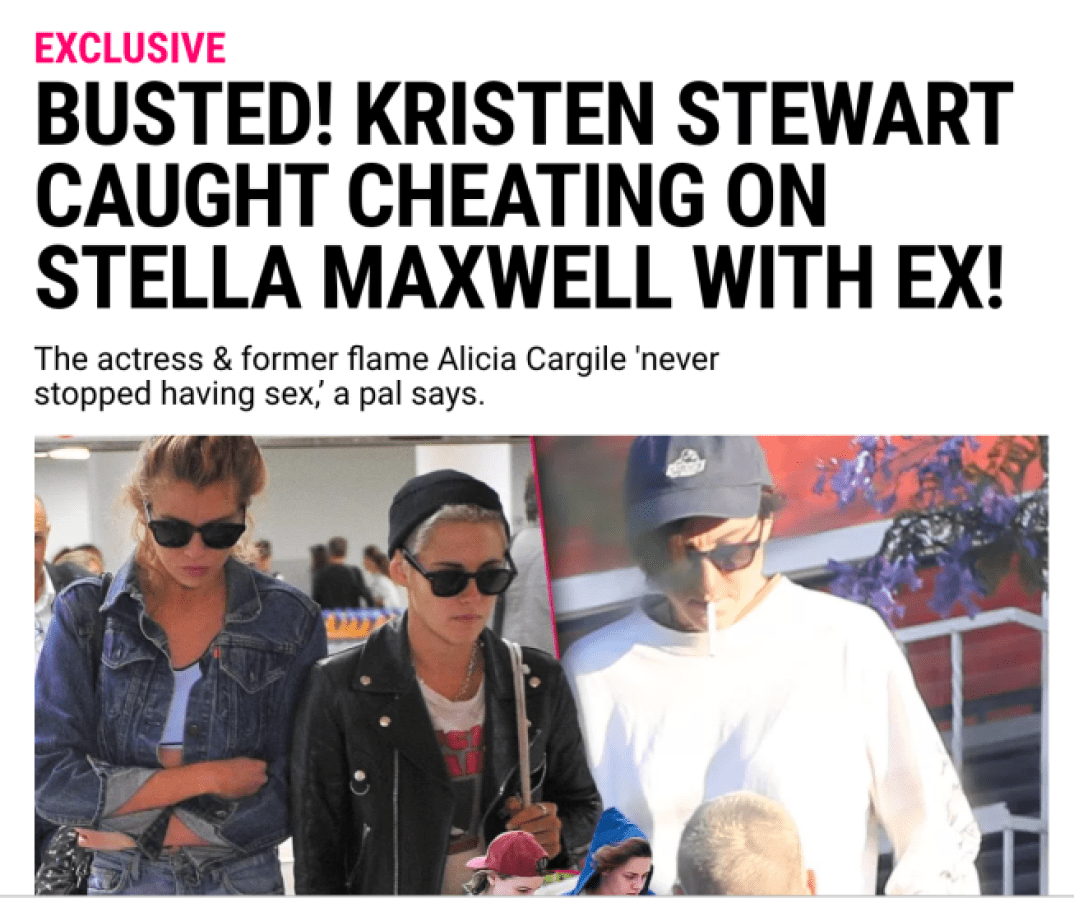 A Radar headline reading "EXCLUSIVE: Busted! Kristen Stewart caught cheating on Stella Maxwell with ex! The actress & former flame Alicia Cargile 'never stopped having sex,' a pal says." Below, a picture of Stella Maxwell and Kristen Stewart combined with a picture of Alicia Cargile.
