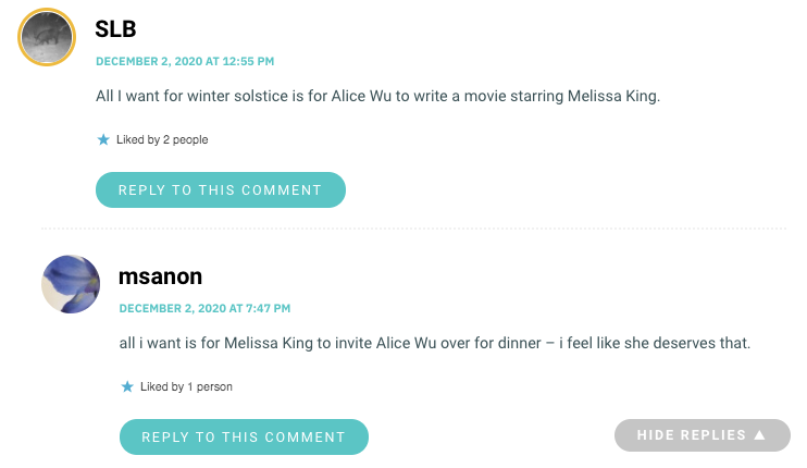 All I want for winter solstice is for Alice Wu to write a movie starring Melissa King.