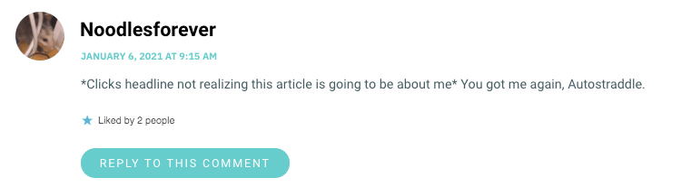 *Clicks headline not realizing this article is going to be about me* You got me again, Autostraddle.