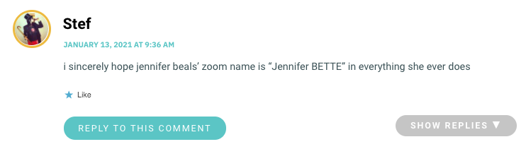 i sincerely hope jennifer beals’ zoom name is “Jennifer BETTE