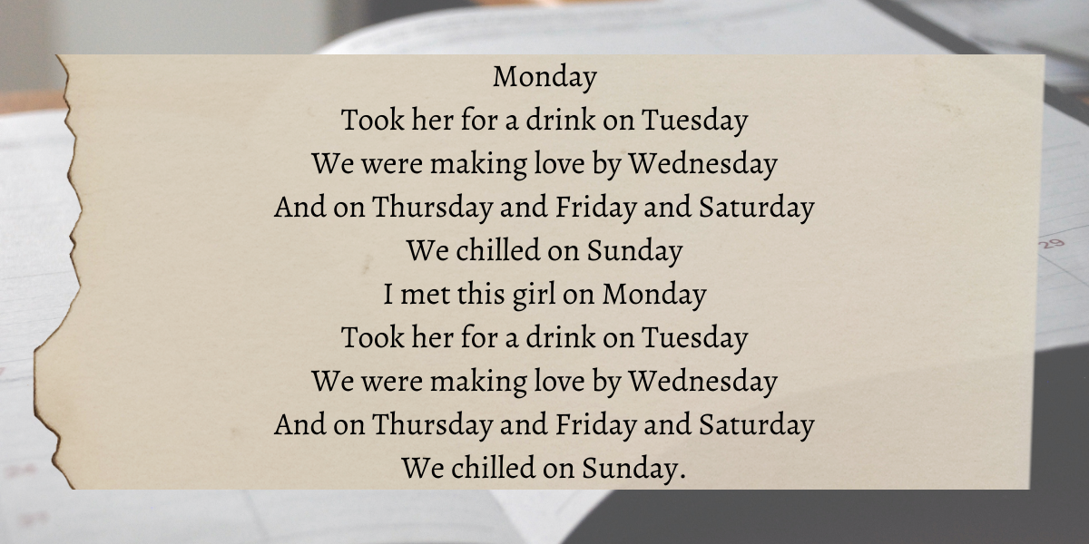 Image shows a calendar and lyrics the author thinks reflect lesbian dating overlaid that say "Monday Took her for a drink on Tuesday We were making love by Wednesday And on Thursday and Friday and Saturday We chilled on Sunday I met this girl on Monday Took her for a drink on Tuesday We were making love by Wednesday And on Thursday and Friday and Saturday We chilled on Sunday" 