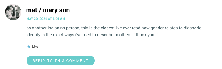 as another indian nb person, this is the closest i’ve ever read how gender relates to diasporic identity in the exact ways i’ve tried to describe to others!!! thank you!!!