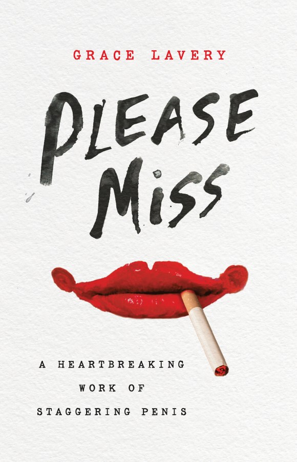 An image of the cover of Grace Lavery's book "Please Miss," which features a smiling pair of red lips that have been messily overdrawn with red lipstick in the style of clown makeup, and loosely holding a cigarette. In black scrawled type the title reads PLEASE MISS, and in smaller typewriter font "A heartbreaking work of staggering penis."