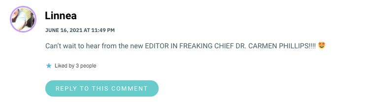 Can’t wait to hear from the new EDITOR IN FREAKING CHIEF DR. CARMEN PHILLIPS!!!! 🤩