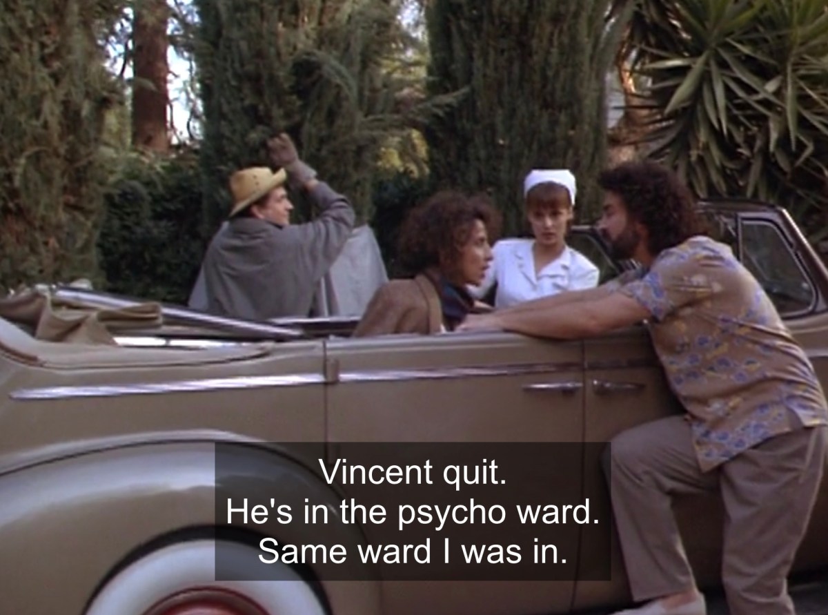 "Vincent quit. He's in the psycho ward. Same ward I was in"