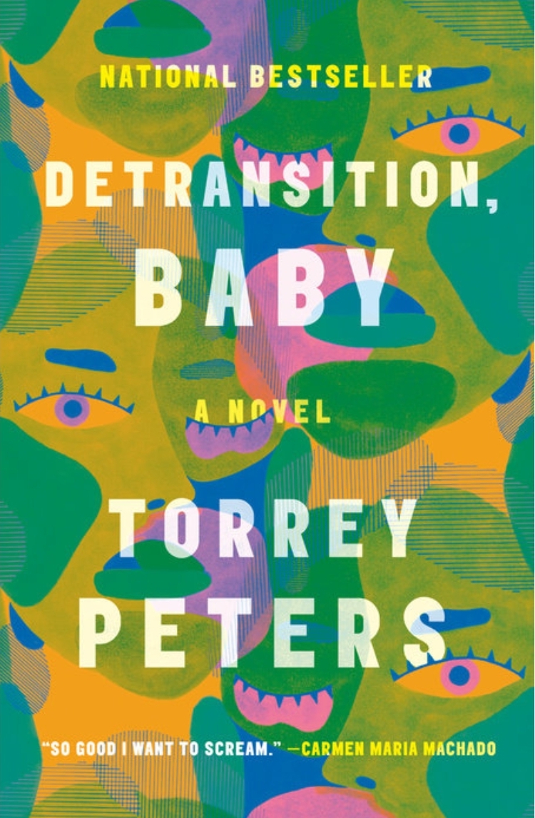 The cover of Detransition, Baby by Torrey Peters. There is an abstracted design of faces as the background for this novel besides the text.