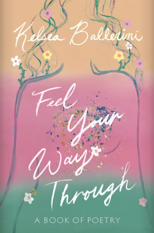 The cover of Feel Your Way Through: A Book of Poetry by Kelsea Ballerini. There is a light and floral abstract drawing of a body on this cover.