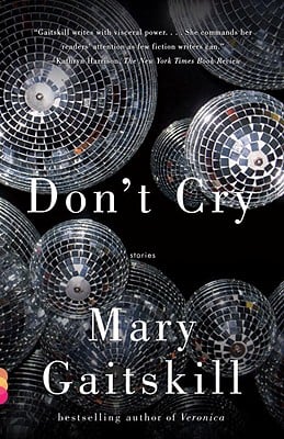 Cover of Don't Cry by Mary Gaitskill. Features a photo of many disco balls.