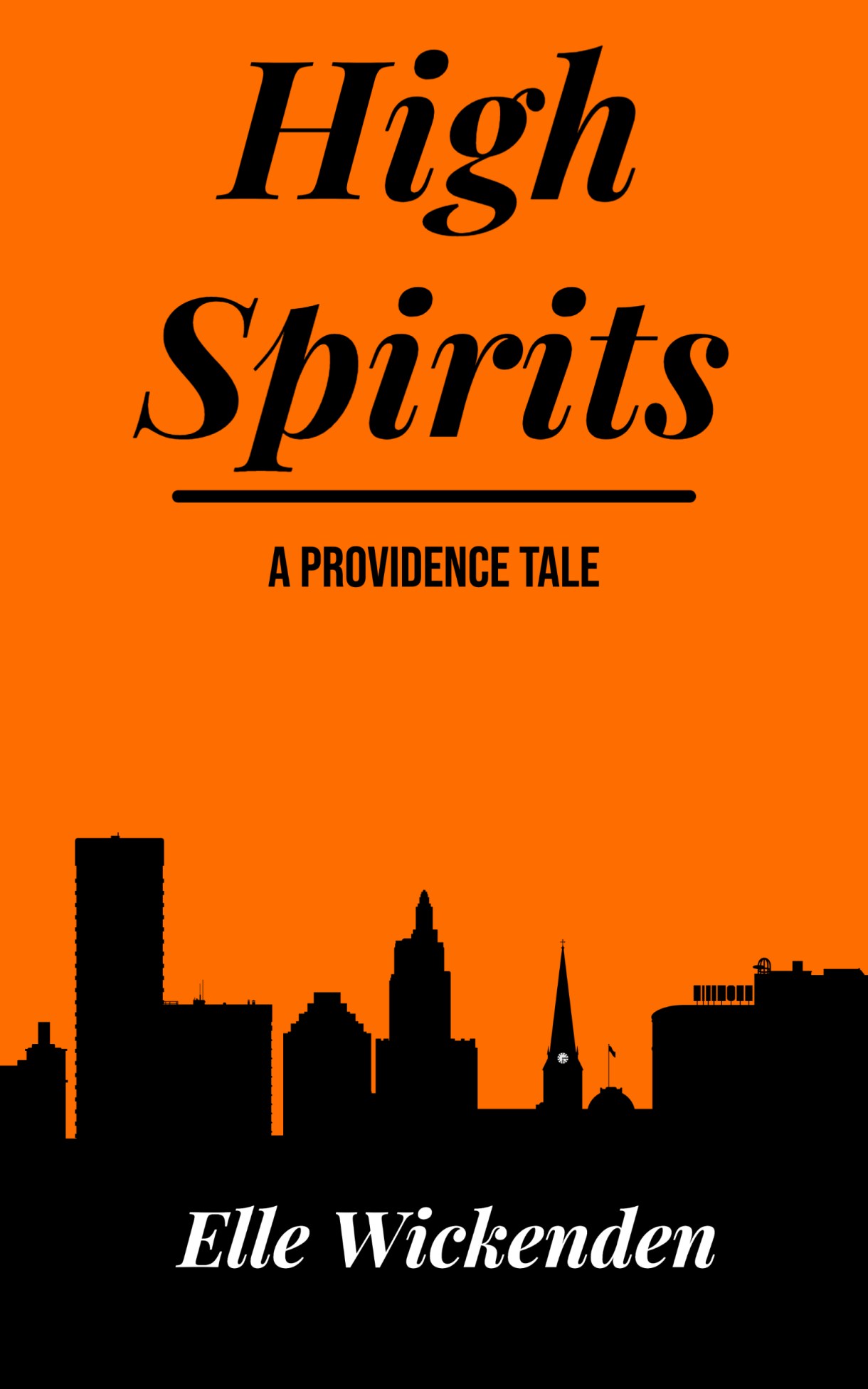 A book cover with a silhouette of Providence on it. It reads: High Spirits, a providence tale by Elle Wickenden.