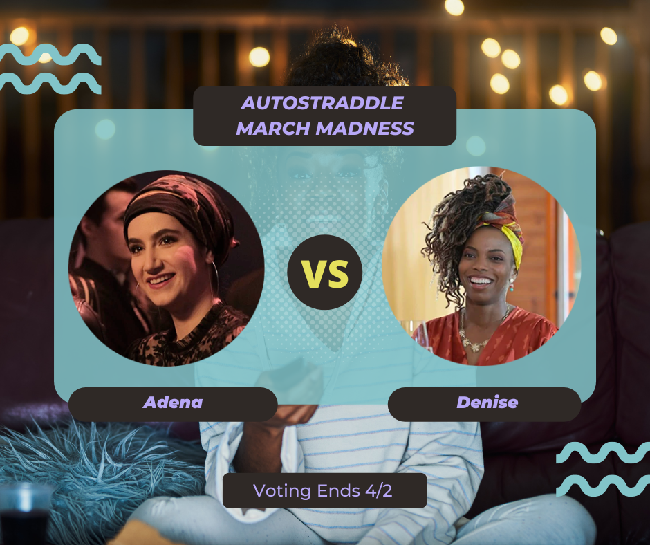 Background: a young Black woman smiling and watching TV with a remote in her hand, teal squiggles are illustrated on the sides of the photo. Foreground text in purple against a dark gray and teal background: Autostraddle March Madness / Adena vs. Denise. Voting ends 4/2.