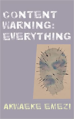 Content Warning: Everything by Akwaeke Emezi