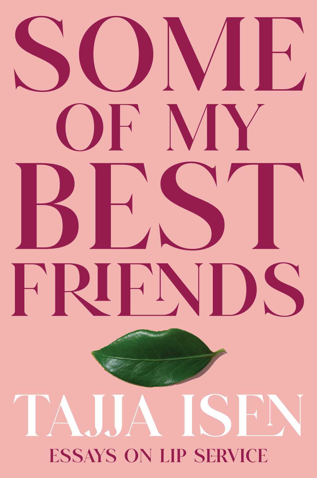 The cover of Some of My Best Friends features a dark green leaf that somehow also looks like a pair of lips.
