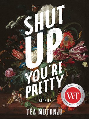 The cover of "Shut Up You're Pretty" which has a background of a still life of decaying flowers.