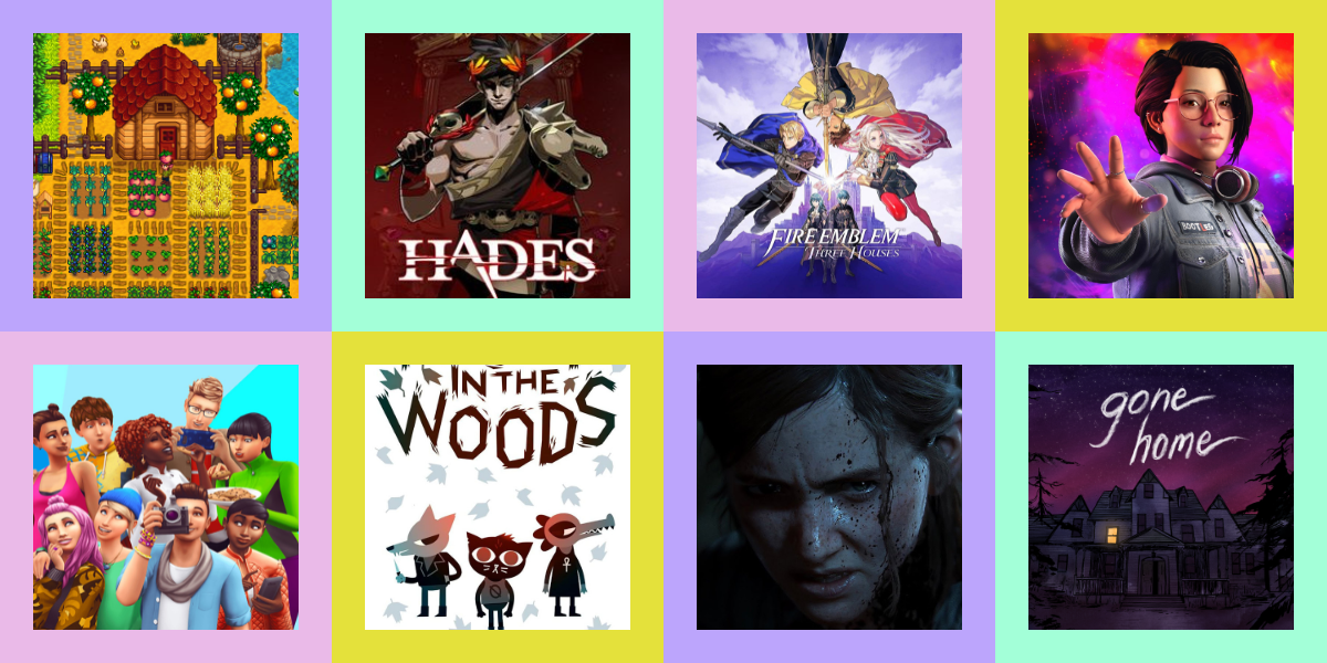 The video games Stardew Valley, Gades, Fire Emblem: Three Houses, Life is Strange: True Colors, The Sims 4, Night in the Woods, The Last Of Us II, Gone Home