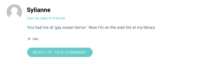 You had me at ‘gay ocean horror’. Now I’m on the wait list at my library.