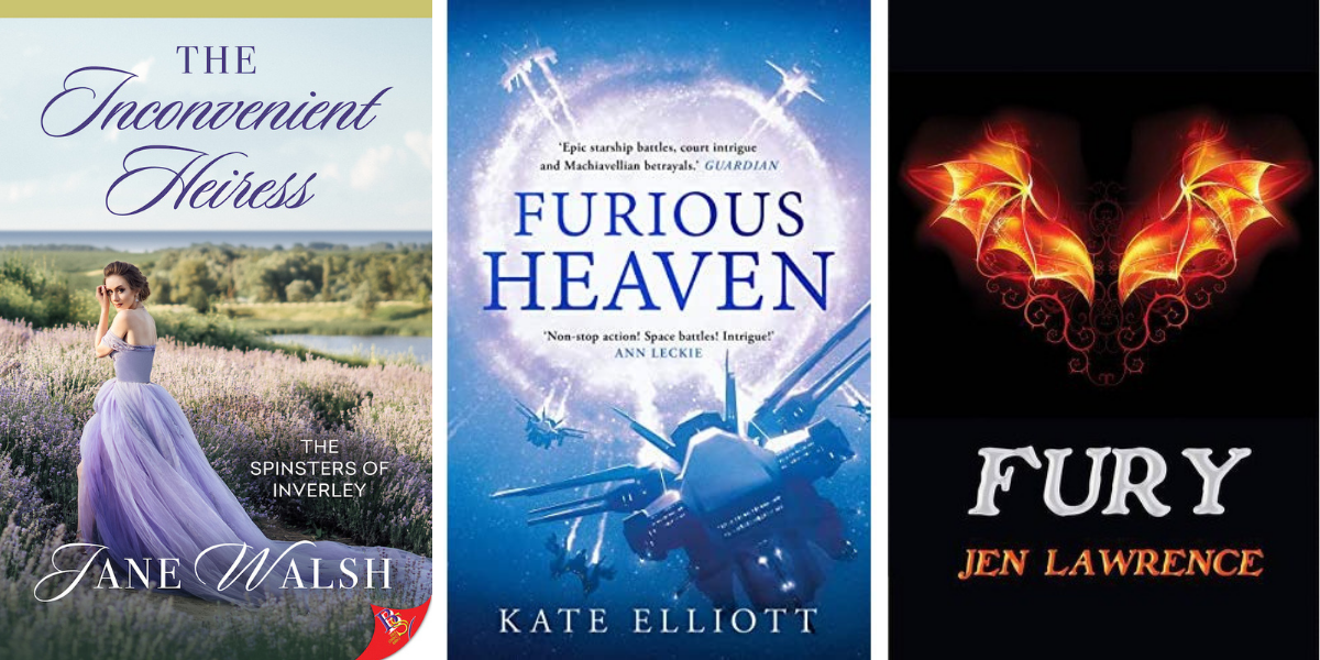 The Inconvenient Heiress by Jane Walsh, Furious Heaven by Kate Elliott, and Fury by Jen Lawrence.