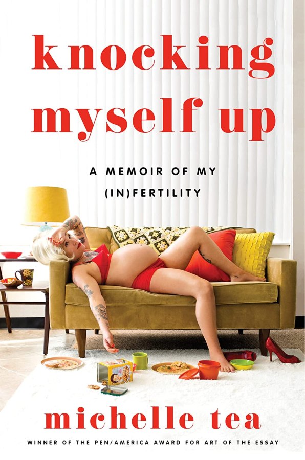 the cover of Knocking Myself Up a memoir of my (in)fertility by Michelle Tea shows the author in red lingerie reclining on a couch, pregnant belly facing upward. She has on arm dramatically draped on her forehead.
