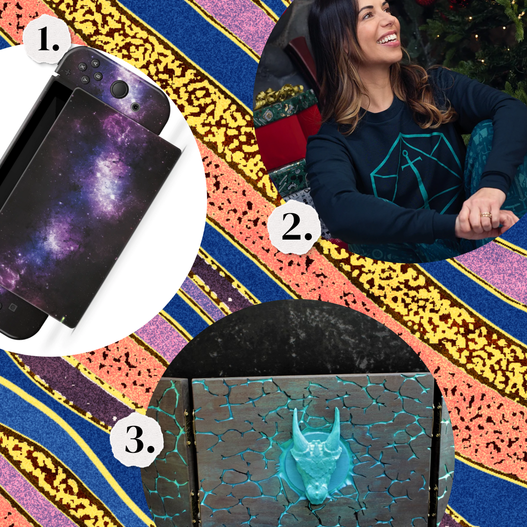 1. A Nintendo Switch skin that looks like a galaxy. 2. A Critical Role sweatshirt. 3. A D&D DM screen