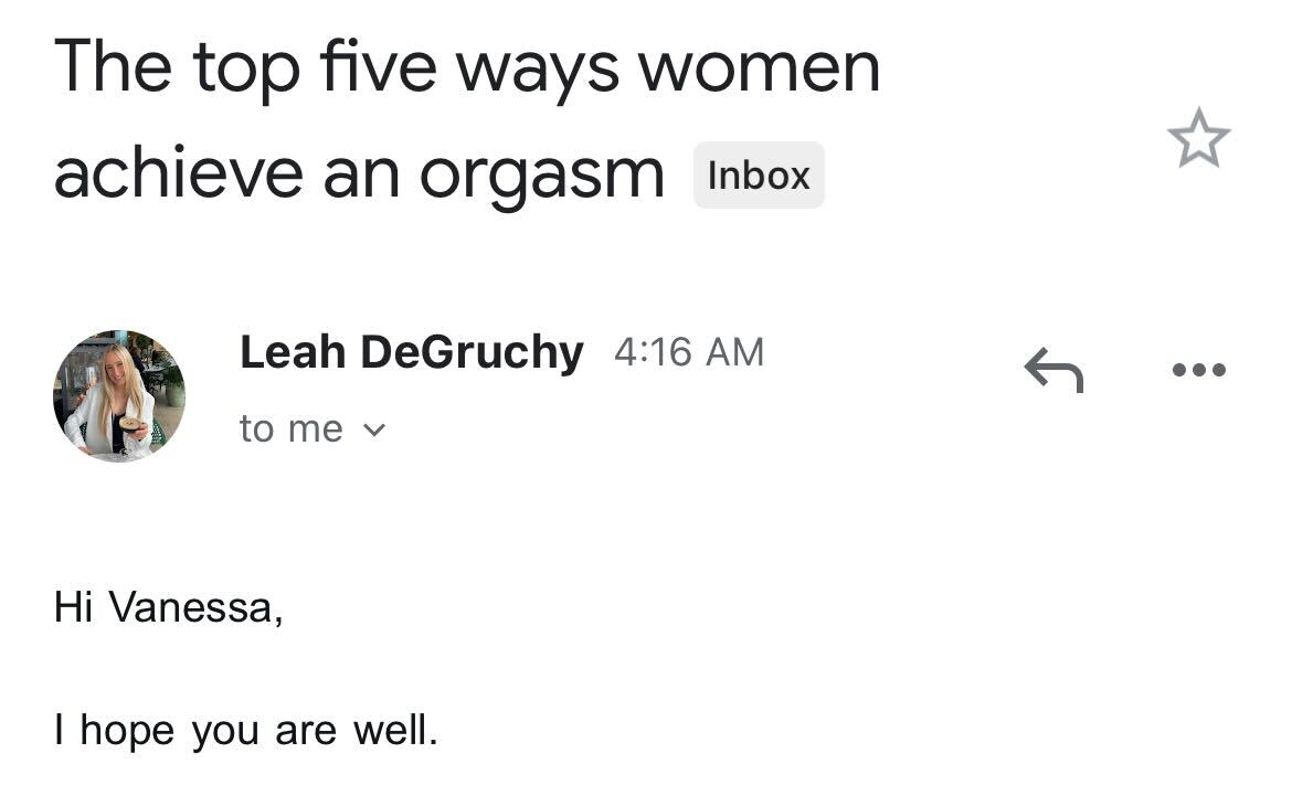 an email, subject: The top five ways women achieve an orgasm by Leah DeGruchy. Body: Hi Vanessa, I hope you are well.