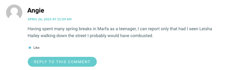 Having spent many spring breaks in Marfa as a teenager, I can report only that had I seen Leisha Hailey walking down the street I probably would have combusted.