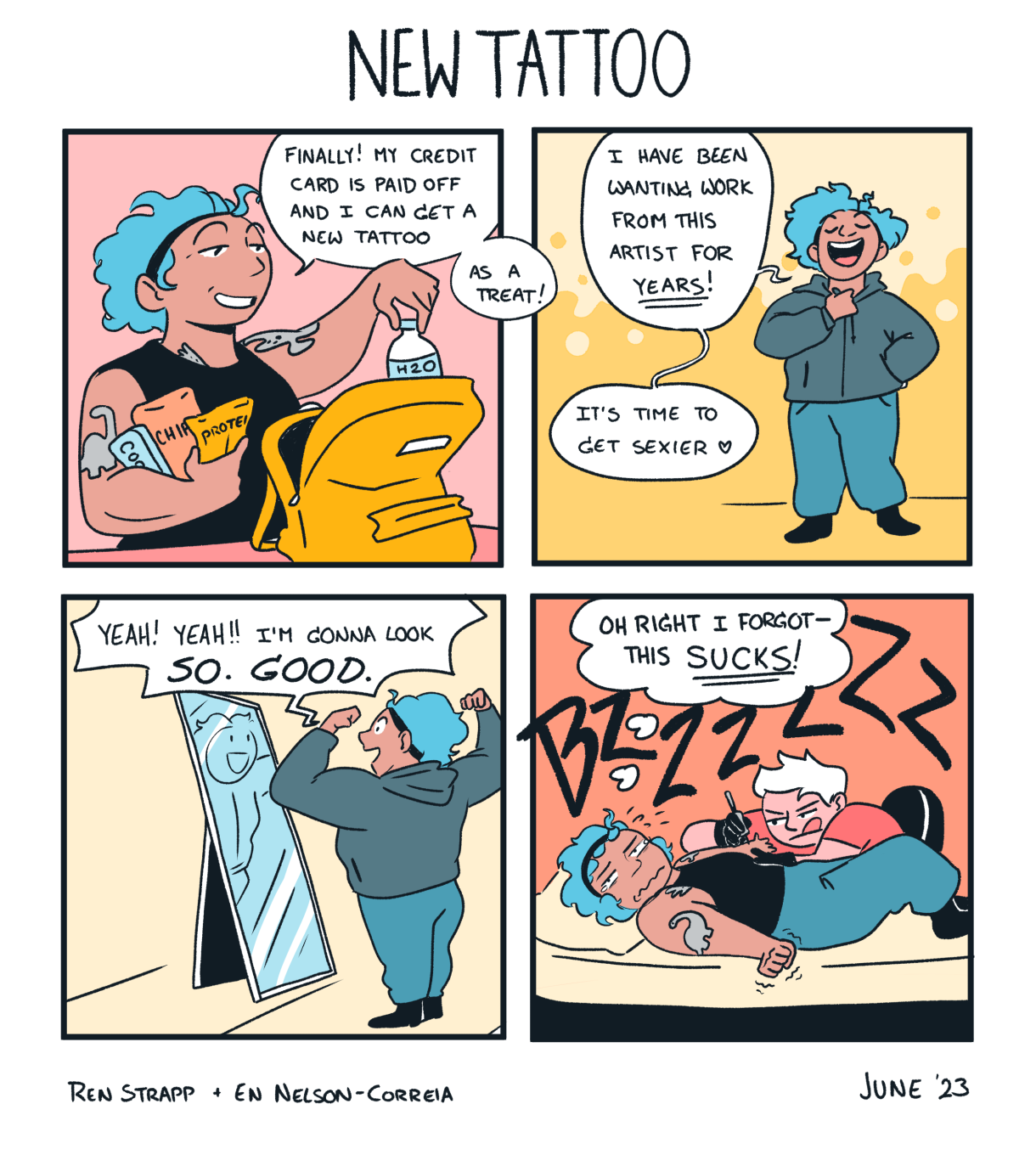 A four panel comic of a queer person with blue hair who says “Finally! My credit card is paid off and I can can get a new tattoo as a treat! I have been wanting work from this artist for years! It’s time get sexier!