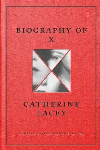 Biography of X by Catherine Lacey